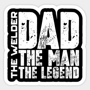 Dad The Man The Welder The Legend Sticker